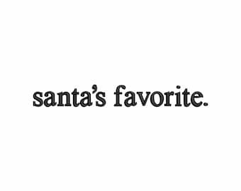 May include: The phrase "santa's favorite." is displayed in a bold, black font against a clean white background. The text is centered, creating a simple yet impactful design, perfect for holiday-themed products.