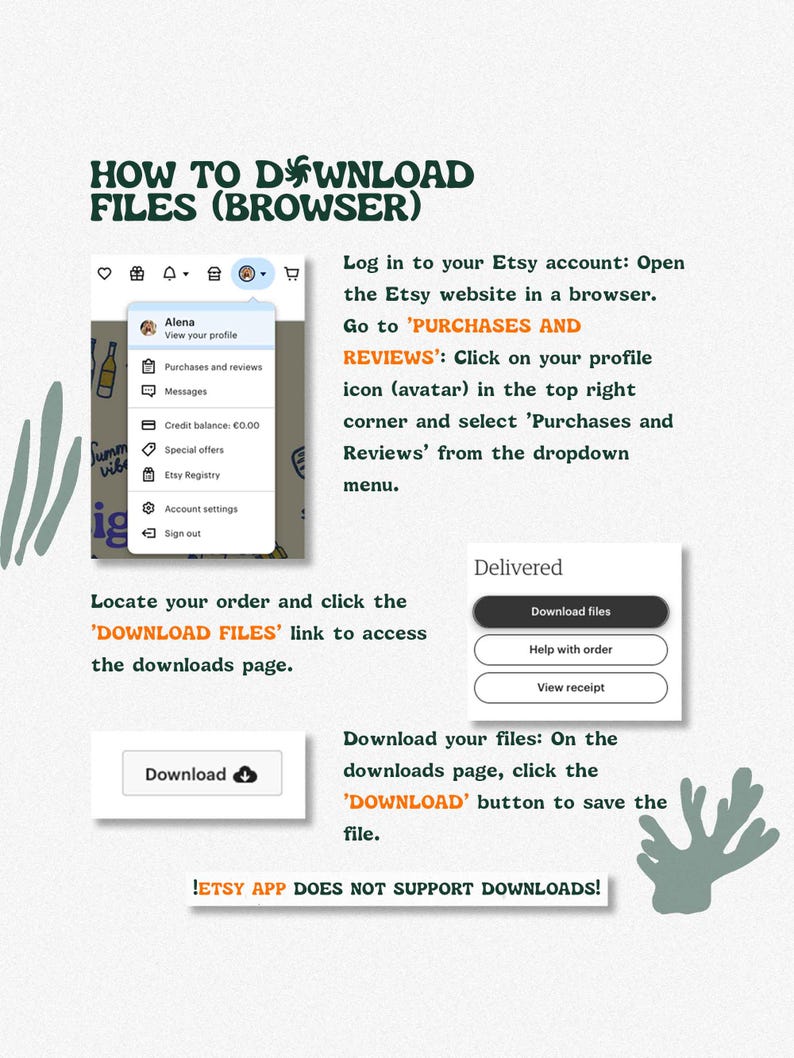 May include: An instructional graphic titled HOW TO DOWNLOAD FILES (BROWSER) with dark green text on a light background. It features screenshots of an Etsy account menu, a delivered order status, and a download button with step-by-step instructions.