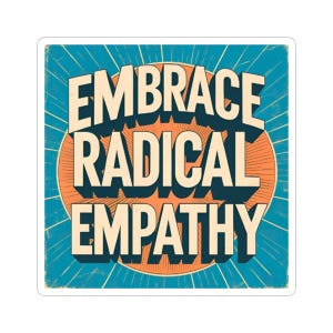 Radical Empathy Kiss-Cut Stickers, Affirmation Decor, Laptop Stickers, Gift for Friends, Positive Vibes, Empowerment