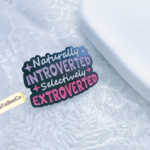 Naturally Introverted, Selectively Extroverted Pin - Inspired Enamel Badge  -Fun Pins Cute Enamel Pin Brooch - Gift Idea