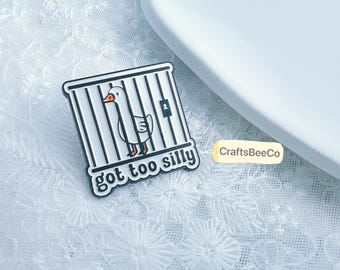 Got Too Silly Goose Pin - Humor Enamel Badge  -Fun Animal Pins Cute Enamel Pin Brooch - Gift Idea