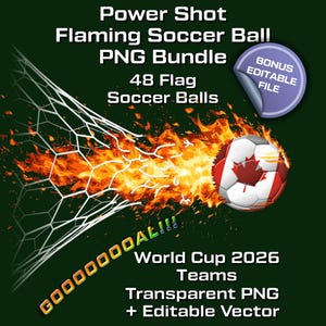 May include: A digital graphic of a flaming soccer ball with the Canadian flag design, heading towards a net. Text includes "Power Shot," "Flaming Soccer Ball," "PNG Bundle," "48 Flag Soccer Balls," and "World Cup 2026 Teams."