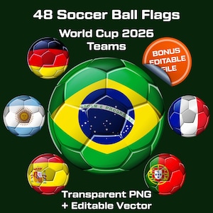 May include: Image featuring soccer balls with flags of various countries, including Germany, Brazil, Argentina, France, Spain, and Portugal. The text reads "48 Soccer Ball Flags, World Cup 2026 Teams." Includes a bonus editable file and transparent PNG.