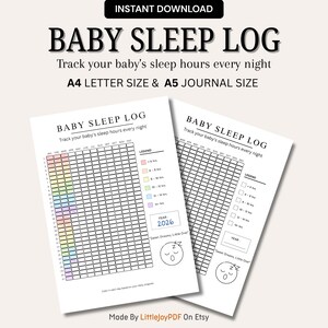 May include: Two white printable Baby Sleep Log sheets. The top text reads "BABY SLEEP LOG" and "Track your baby's sleep hours every night". One sheet has a rainbow color-coded chart. The other sheet has a black and white chart. The text "A4 LETTER SIZE & A5 JOURNAL SIZE" is also visible.