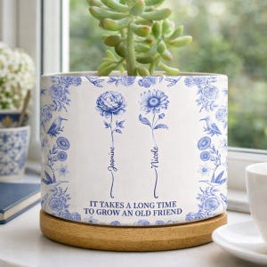 Personalized Birth Flower Plant Pot, Toile de Jouy Ceramic Planter for BestFriend, It Takes A Long Time To Grow An Old Friend