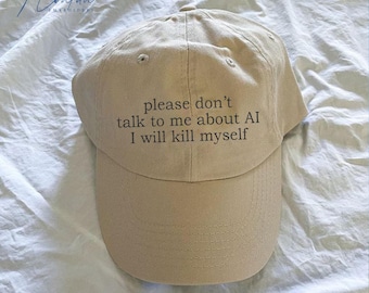 Embroidered Don't talk to me about AI Hat, Dark Humor Dad Cap, Funny Baseball Hat, Gift for Dads, Casual Wear, Unique Statement AI Joke Hat