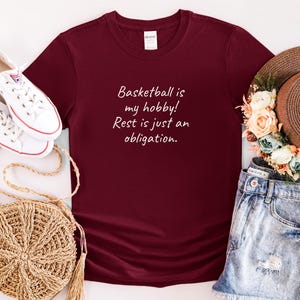 Basketball is my hobby! Rest is just an obligation Tshirt - Funny Gift for Basketball Lovers, Basketball Tee, Basketball Shirt