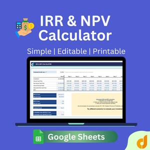 Puede incluir: Una pantalla de portátil muestra una calculadora de TIR y VAN con tablas de datos financieros. El texto "IRR & NPV Calculator" está en la parte superior, con "Simple | Editable | Printable" debajo. Un logotipo de Google Sheets está en la parte inferior.