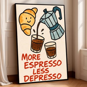 Può includere: Stampa artistica incorniciata a tema caffè. L'illustrazione presenta un croissant sorridente, una caffettiera che versa caffè in due bicchieri e il testo "MORE ESPRESSO LESS DEPRESSO" in rosso.