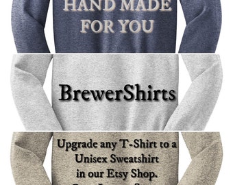 Craft Beer Lovers -- Any Brewershirts Design on a Unisex Sweatshirt
