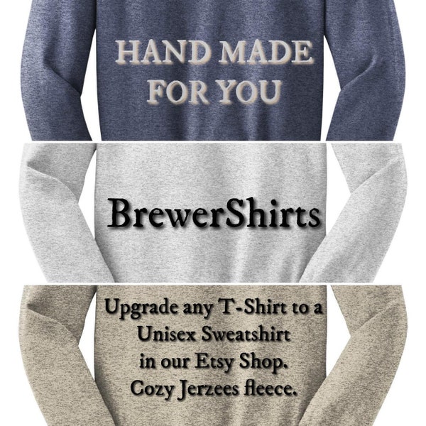 Craft Beer Lovers -- Any Brewershirts Design on a Unisex Sweatshirt