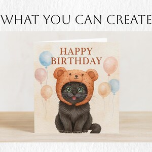 May include: A birthday card featuring a black cat wearing a bear hat, with the words "HAPPY BIRTHDAY" in brown. Pastel balloons in shades of pink and blue float in the background. The text "WHAT YOU CAN CREATE" is at the top.