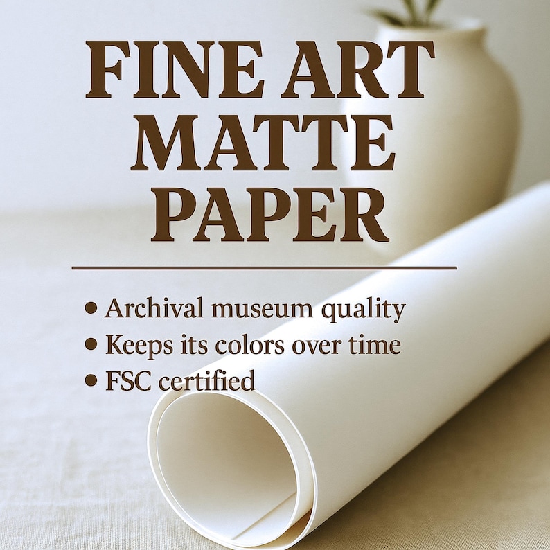 May include: A roll of white matte paper with the text "FINE ART MATTE PAPER" in brown. The paper is described as archival museum quality, keeping its colors over time, and FSC certified.