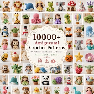 May include: A digital collection of 10000+ amigurumi crochet patterns featuring a central white scalloped label with the text 10000+ Amigurumi Crochet Patterns, surrounded by a grid of various crocheted figures including animals, dolls, and food.