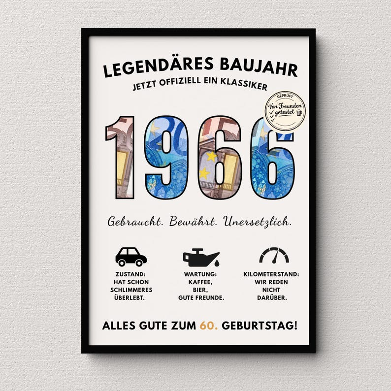 May include: A framed print with the text "LEGEND&Auml;RES BAUJAHR" and "1966" in large numbers filled with a money design. The print includes German text and icons, celebrating a 60th birthday.