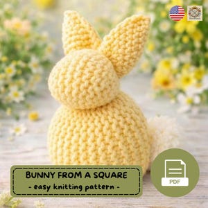 May include: A knitted yellow bunny with upright ears and a fluffy white tail. The bunny is made from a square knitting pattern. The image includes text that reads "BUNNY FROM A SQUARE - easy knitting pattern -" and a PDF icon.