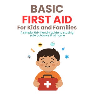 May include: A cartoon illustration of a smiling child holding a red first aid kit with a white cross. The image includes the text "BASIC FIRST AID For Kids and Families" and other health-related icons.