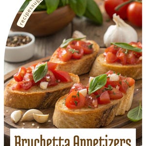 Apéritifs Bruchetta - Un guide rapide et savoureux des bouchées italiennes (livre de cuisine numérique)