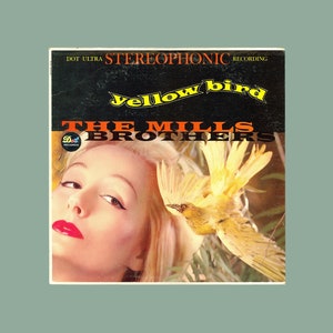The Mills Brothers, Vocal Trio - Yellow Bird, Dot Records DLP 25338. Includes Get a Job and Te Quiero. Fifties & Sixties Jazz Harmonies