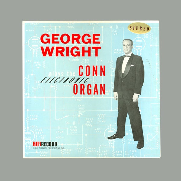 George Wright Plays the Conn Electronic Organ. Solo Organ Music Hi-Fidelity LP / Everest Records R-712 Electronic Keyboard Music