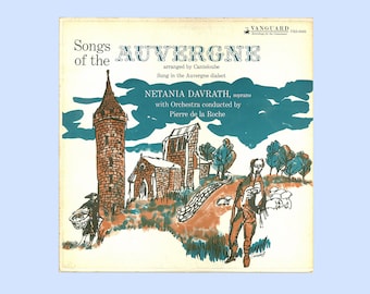 Songs of the Auvergne, Sung by Netania Davrath in French. Arranged by Canteloube. Orchestra led by Pierre de la Roche, Vanguard Records