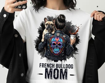 French Bulldog Mom PNG | Frenchie | Sublimation | Digital Download | Dia de los Muertos T-Shirt