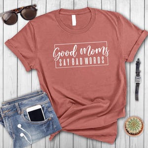 Good Moms Say Bad Words Shirt, Mom Life Shirt, Trendy Mom Shirt, Funny Mom Shirt, Mother&#39;s Day Shirt, Gift For Mom, Cute Mom Shirt, Mom gift