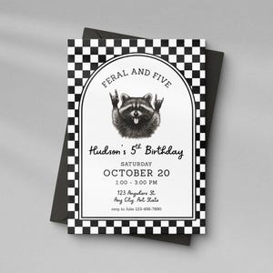 May include: A black and white birthday invitation with a raccoon illustration. The invitation reads "FERAL AND FIVE" and "Hudson's 5th Birthday" with event details. The design includes a checkered border and a black envelope.