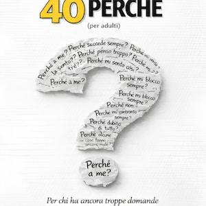 May include: Book cover with the title "IL LIBRO DEI 40 PERCHÉ" in large yellow and black text. A question mark shape is formed by torn paper with questions written on it. The author's name is Mark Zamboni.