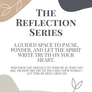 May include: A white background with the text "THE REFLECTION SERIES" in a dark gray font. The text is accompanied by a quote about reflection and faith. Decorative leaf and abstract shapes in beige and gray.