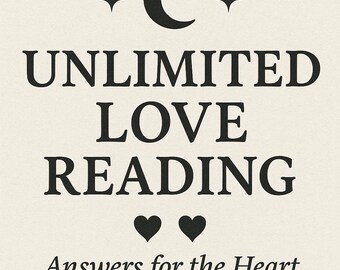 May include: Cream-coloured graphic with black text and symbols. The text reads "UNLIMITED LOVE READING" with a crescent moon and stars above, and two hearts below. The phrase "Answers for the Heart" is at the bottom.