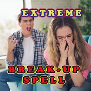Powerful Break Up Spell, Separation Ritual, End Their Relationship, Make Them Break Up, Divorce Spell, Get Your Ex Back, Same Day Casting