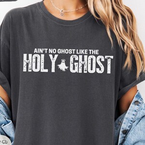 Ain't No Ghost Like The Holy Ghost Shirt, Minimal Christian Comfort Colors® Tee Gift