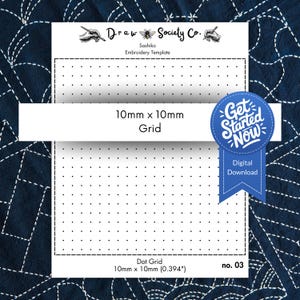 May include: A white embroidery template with a 10mm x 10mm (0.394") dot grid. The template includes the text "Draw Society Co." and "Sashiko Embroidery Template." A blue banner reads "Get Started Now" and "Digital Download."