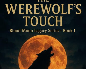 The Werewolf's Touch - Blood Moon Legacy Series - Book 1