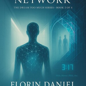 Può includere: Copertina del libro "The Dream Network" di Florin Daniel, parte della serie "The Dream Too Much". La copertina presenta un'immagine in tonalità blu di una persona con un design a rete, un orologio digitale che mostra 3:17 e il titolo della serie.