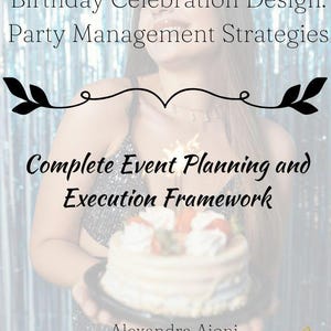 May include: Image of a book cover with the title "Birthday Celebration Design: Party Management Strategies" and "Complete Event Planning and Execution Framework." The cover features a woman holding a cake. The author's name is Alexandra Aioni, and it is Book 2.
