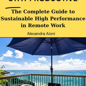 Op de afbeelding: Afbeelding van een boekomslag met de titel "AVOID BURNOUT, STAY PRODUCTIVE" en de ondertitel "The Complete Guide to Sustainable High Performance in Remote Work" door Alexandra Aioni. De afbeelding toont een laptop, drankjes en een hoed op een tafel onder een blauwe parasol.