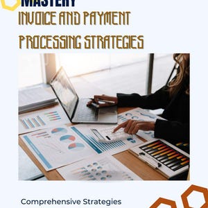 May include: A book cover with the title "FINANCIAL SYSTEMS MASTERY" and the subtitle "INVOICE AND PAYMENT PROCESSING STRATEGIES." The image shows a person working on a laptop and using a calculator. The book is titled "BOOK 3."