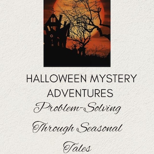 Può includere: Copertina di un libro a tema Halloween. La parte superiore presenta una silhouette di una casa infestata, un albero spoglio e una luna piena arancione. Il titolo recita "Halloween Mystery Adventures" e "Problem-Solving Through Seasonal Tales".