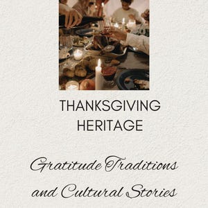 May include: A photograph depicting a Thanksgiving dinner with people around a table. The image includes text that reads "THANKSGIVING HERITAGE" and "Gratitude Traditions and Cultural Stories" with the author's name and "BOOK 4".