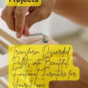 May include: Image of a DIY pallet furniture project. The image shows a person using a wrench on a wooden structure. Text on the image reads "DIY Pallet Furniture Projects" and "Transform Discarded Pallets into Beautiful, Functional Furniture for Your Home."