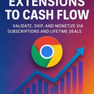 May include: Book cover with the title "CHROME EXTENSIONS TO CASH FLOW" in white letters. The cover features a Chrome logo, a blue arrow, and a bar graph on a gradient background. The author's name, FLORIN DANIEL, is at the bottom.