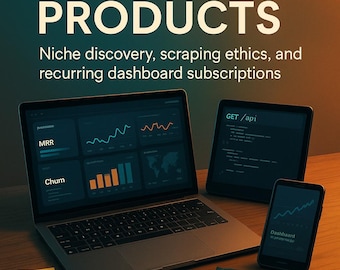 Monetice con productos de datos: descubrimiento de nichos, ética de scraping y suscripciones recurrentes a paneles de control.