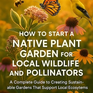 May include: Book cover with a vibrant illustration of a monarch butterfly, bee, and yellow bird amidst colorful flowers. The title reads "How to Start a Native Plant Garden for Local Wildlife and Pollinators."