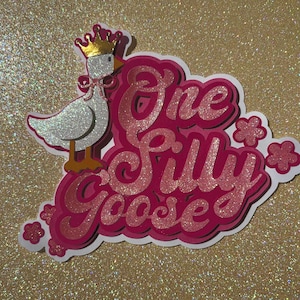 Silly Goose Cake topper, Birthday cake topper, smash cake topper, personalized cake topper