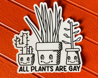 All Plants Are Gay - Funny Queer Sticker