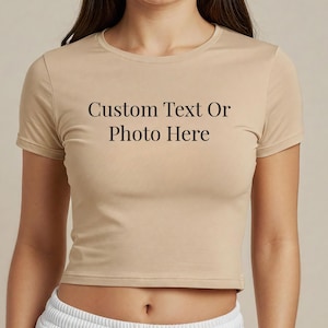 Custom Crop Top, Personalized Text or Photo Baby Tee, Custom Graphic Short Sleeve Shirt, Gift for Her, Trendy Summer Top, Custom Logo Tee