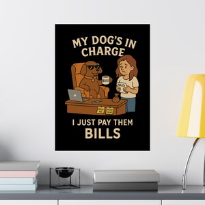 Funny Dog Boss Matte Vertical Poster, Humorous Pet Owner Wall Art, My Dog&#39;s In Charge Cartoon Print, Dog Lover Gift, Home Decor Print,