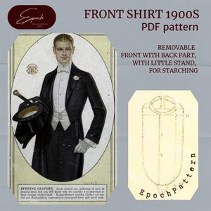 May include: A PDF pattern for a 1900s front shirt featuring a removable front with back part and a little stand for starching. The image displays a vintage illustration of a person in formal evening clothes holding a top hat and a technical diagram.